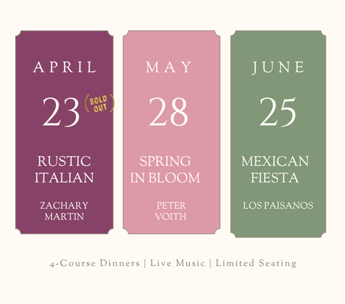 Upcoming Dinner Clubs: April 23rd, Rustic Italian. May 28th Spring in Bloom. June 25th, Mexican Fiesta.